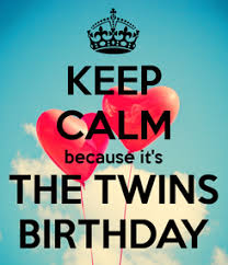 Birthday Wishes For Twin Brothers In English Poster Keep Calm Because It S The Twins Birthday Happy Birthday Quotes Funny Sister Birthday Quotes Happy Birthday Quotes