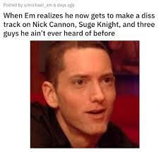 Meme generator, instant notifications, image/video download, achievements and many more! Rip Nick Cannon Eminem Memes Top 20 Funniest Diss Beef Continues Empire Bbk Eminem Memes Nick Cannon Eminem