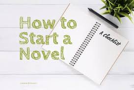 How to start a novel first sentence. How To Start A Novel A Checklist For Kickstarting Your Book
