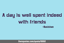 58 beach quotes may these beach quotes motivate and encourage you to spend time on the beach. A Day Is Well Spent Indeed With Friends Ownquotes Com