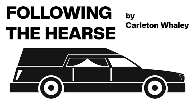 FOLLOWING THE HEARSE by Carleton Whaley | X-R-A-Y