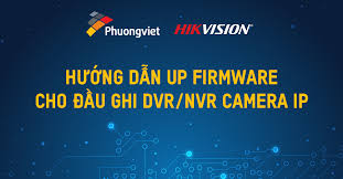 Hướng Dẫn Up Firmware Cho đầu Ghi Dvr Nvr Camera Ip Hikvision Việt Nam