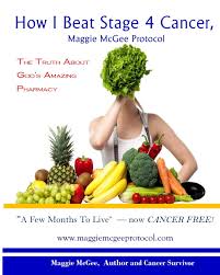 It's an important way to define what's going on, but how the tumor behaves and. How I Beat Stage 4 Cancer Maggie Mcgee Protocol The Truth About God S Pharmacy Mcgee Maggie 9781548008178 Amazon Com Books