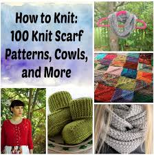 Free easy & beautiful knitting stitch patterns for your next project! How To Knit 100 Knit Scarf Patterns Cowls And More Allfreeknitting Com