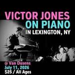 Victor Jones on Piano - July 11th