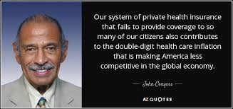 We did not find results for: John Conyers Quote Our System Of Private Health Insurance That Fails To Provide