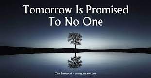 You can read the story of this song at the beginning of the video, but the bottom line is that this arrangement is a combination of original material that. Tomorrow Is Promised To No One Good Night Funny Tomorrow Quotes Clint Eastwood Quotes