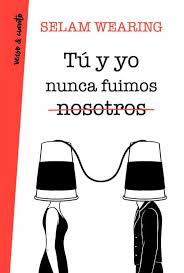 O muy dura en su intención de mostrar que hay algo más bajo tras los rápidos e inteligentes diálogos. Tu Y Yo Nunca Fuimos Nosotros Selam Wearing Casa Del Libro