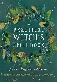 The Practical Witch S Spell Book Ebook Download Ebook Pdf Download Author Cerridwen Greenleaf Isbn 0762493186 La Witch Spell Book Spell Book Witch Spell