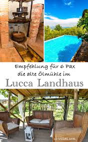 Toskana Landhaus Mit Geschichte Alte Olpresse Zum Besichtigen Und Wohnen Ferienhaustoskana Lucca Ferienhaus Toskana Ferienhaus Toskana Mit Pool Ferienhaus