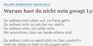 Mi oboje ne bi trebali međusobno to htjeti (željeti). Warum Hast Du Nicht Nein Gesagt Lyrics By Roland Kaiser Feat Maite Kelly Du Solltest Nicht Allein
