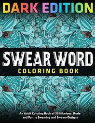 Fuckin' believe in your dreams. Swear Word Coloring Book Dark Edition An Adult Coloring Book Of 30 Hilarious Rude And Funny Swearing And Sweary Designs Paperback Wordsworth Books