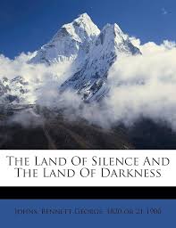The Land of Silence and the Land of Darkness: Johns, Bennett George 1820 or  21-1900: 9781246867923: Amazon.com: Books