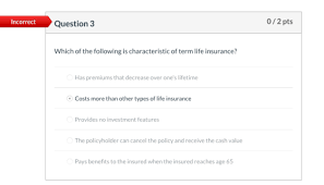 The basic idea behind first to die policies. Incorrect Question 3 0 2 Pts Which Of The Following Is Characteristic Of Term Life Insurance Has Homeworklib