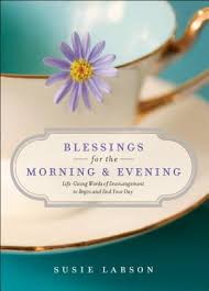 When you wake up each morning, take a moment to appreciate what a privilege it. Blessings For The Morning And Evening Life Giving Words Of Encouragement To Begin And End Your Day Brookline Booksmith