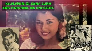 Kilalanin Ang Original na Gumanap na DYESEBEL na si Edna Luna at alamin Ang  naging Buhay at karera nya!