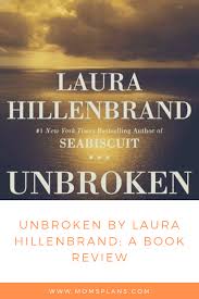 Unbroken is a 2014 american war film produced and directed by angelina jolie and written by the coen brothers, richard lagravenese, and william nicholson. Unbroken By Laura Hillenbrand A Book Review Mom S Plans
