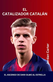 El Catalizador Catalán: El Ascenso De Dani Olmo Al Estrella