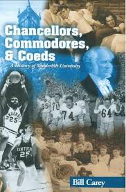 Carey Bill Chancellors Commodores Coeds A History Of Vanderbilt University Nashville Tn Clearbrook Tennessee Colleges Vanderbilt University History