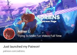 Adrien Li | Trying To Make Fun Videos Full Time | Patreon