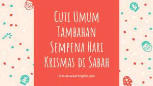 Negeri sabah adalah sebuah negeri yang terletak di wilayah timur malaysia dan berdekatan dengan sarawak dan brunei serta kalimantan indonesia. Cuti Umum Tambahan Sempena Hari Krismas Di Sabah Dulu Lain Sekarang Lain