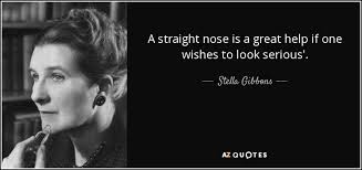 Every man for himself and god for us all. Stella Gibbons Quote A Straight Nose Is A Great Help If One Wishes