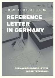 In germany, it is a completely different story. Decoding Your Reference Letter In Germany Arbeitszeugnis My Life In Germany