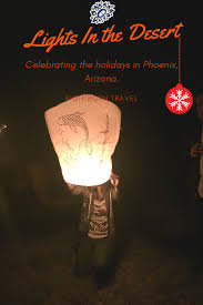 Holiday Lights Phoenix Lights In The Desert Part One Nightborn Travel Holiday Lights Travel Traveling By Yourself