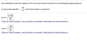 What i'm wondering is how trigonometric functions are typically implemented. Use Identities To Find The Values Of The Sine And Chegg Com