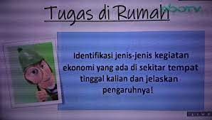 Identifikasi Jenis Jenis Kegiatan Ekonomi Yang Ada Di Sekitar Tempat Tinggal Kalian Dan Jelaskan Pengaruhnya