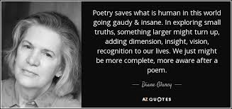 Diane Glancy quote: Poetry saves what is human in this world going gaudy...