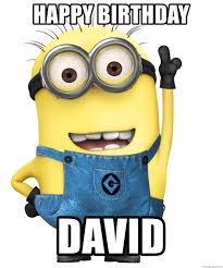 We made this video for david on their special birthday day and we wish them the best birthday ever! Happy Birthday David Despicable Me Minion Meme Generator