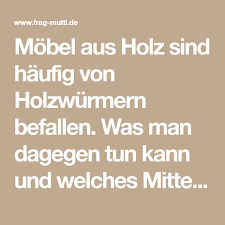 Holzwurm In Mobeln Bekampfen Frag Mutti In 2020 Holzwurm Holz Wurm