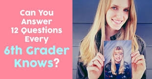These are general questions that will test your iq level. Can You Answer 12 Questions Every 6th Grader Knows Quizpug