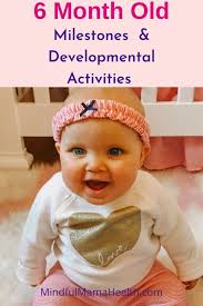 6 Month Old Baby Milestones What Should Your Baby Be Doing Mindful Mama Health 6 Month Baby Milestones 6 Month Old Milestones 6 Month Baby Development