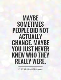 People Never Change Quotes People Change Quotes Change Quotes Wisdom Quotes