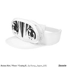 Anime Hat Visor Crying Eyes Zazzle Com Anime Hats Style Mistakes Crying Eyes