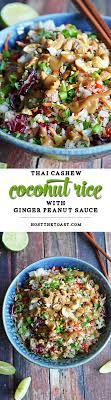 Thai Cashew Coconut Rice With Ginger Peanut Sauce Recipe Healthy Recipes Vegetarian Recipes Whole Food Recipes