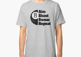Funny Billiards Design Aim Shoot Swear Repeat Classic T Shirt By Mayhill Billiards Quotes T Shirt Classic T Shirts