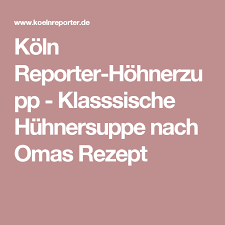 Koln Reporter Hohnerzupp Klasssische Huhnersuppe Nach Omas Rezept Sauerbraten Apfelkraut Rheinischer Sauerbraten