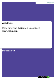 Fehler und gefahren bei der verwendung eines bauchfixiergurtes fachbuch: Fixierung Von Patienten In Sozialen Einrichtungen Grin