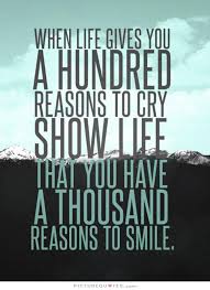 When Life Gives You Reasons To Smile Quotes Reasons To Smile Smile Quotes