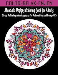 Take a deep breath and relax with these free mandala coloring pages just for the adults. Mandala Designs Coloring Book For Adults Stress Relieving Coloring Pages For Relaxation And Tranquility Paperback Little City Books