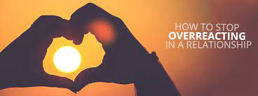 How To Stop Overreacting In A Relationship New Haven Rtc