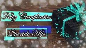 ¡feliz cumpleaños hijo en este año 2021! Feliz Cumpleanos Hijo Felicidades Hijo Mio Felicitacion Para Mi Hijo Youtube