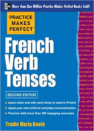 Practice Makes Perfect French Verb Tenses Practice Makes
