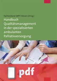Maybe you would like to learn more about one of these? Handbuch Qualitatsmanagement In Der Spezialisierten Ambulanten Palliativversorgung E Book Pdf Mabuse Verlag