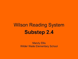 Wilson Reading System Substep 2 4 Mandy Ellis Wilder Waite Elementary School Wilson Reading System Wilson Reading Wilson Reading Program
