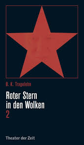 B. K. Tragelehn: Roter Stern in den Wolken 2 by Theater der Zeit - Issuu