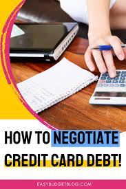 You may have more room to negotiate with a debt collector than you did with the original creditor. How To Negotiate Credit Card Debt Easy Budget